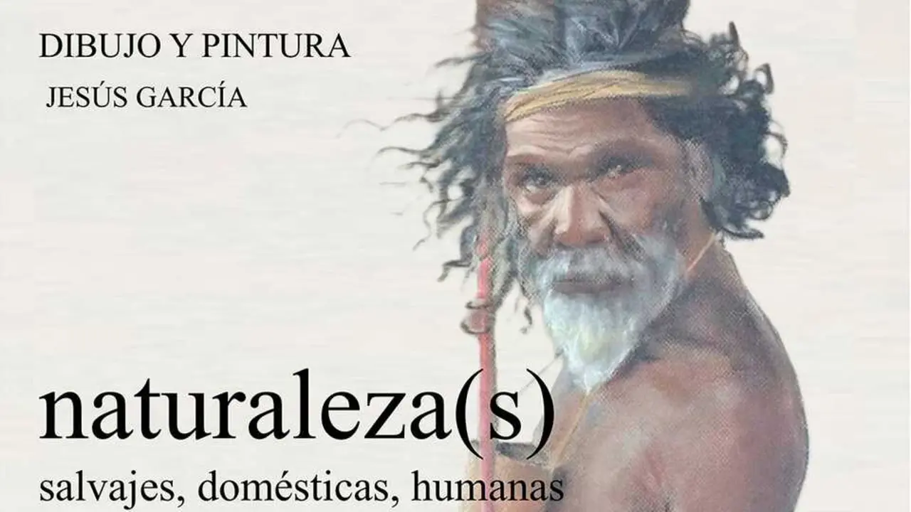 Cartel de la exposici&oacute;n de dibujo y pintura &ldquo;Naturaleza(s), salvajes, dom&eacute;sticas, humanas&rdquo;, de Jes&uacute;s Garc&iacute;a